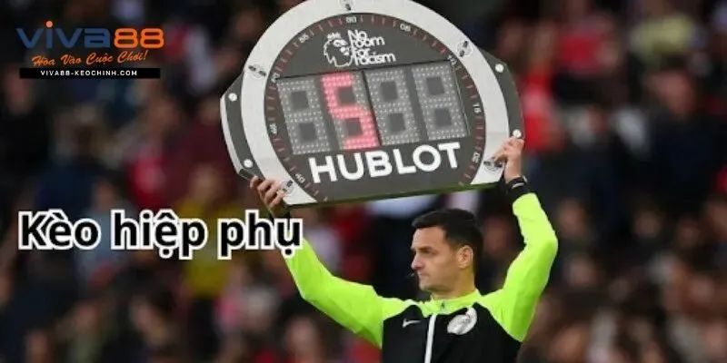 Kèo hiệp phụ tập trung vào các sự kiện xảy ra trong hai hiệp phụ